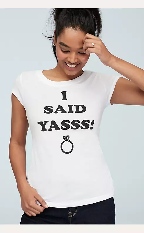I Said Yasss Engagement Ring T-Shirt Image 1