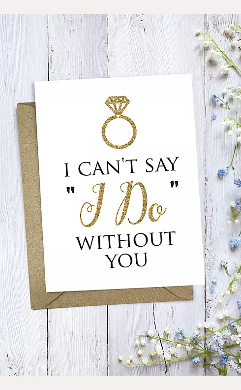 Can't Say I Do Without You Bridesmaid Card Image 1