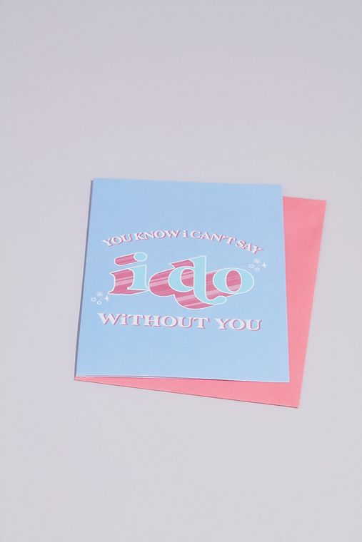 Packed Party Can't Say I Do Without You Greeting Card